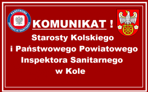 Zdjęcie: Komunikat Starosty Kolskiego oraz Państwowego Powiatowego Inspektora Sanitarnego w Kole!
