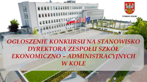 Zdjęcie: Ogłoszenie konkursu na stanowisko Dyrektora ZSEA w Kole
